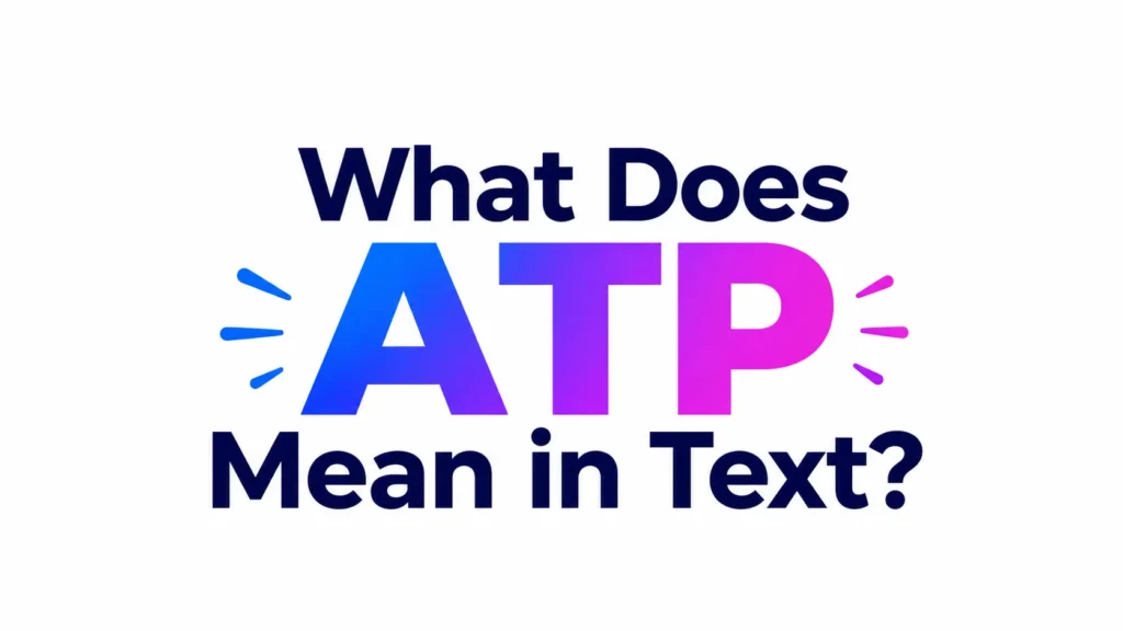 What Does ATP Mean in Text?