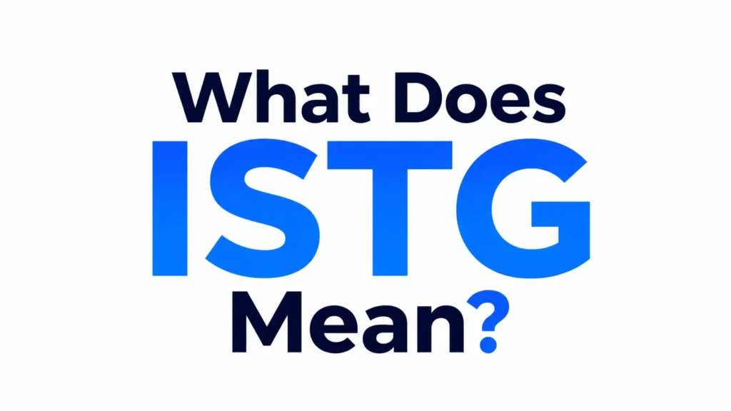 What Does ISTG Mean?