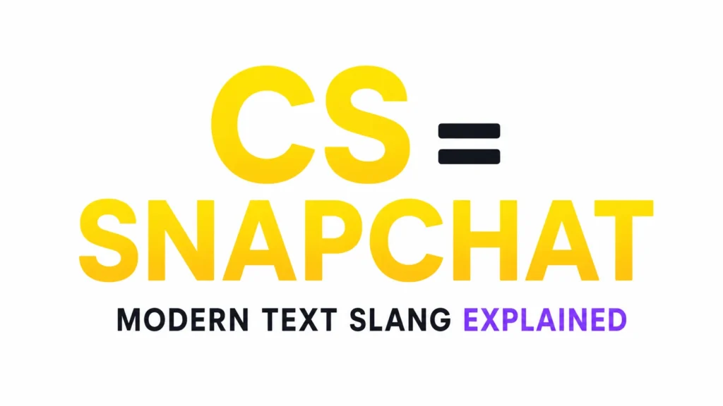 CS Meaning Snapchat