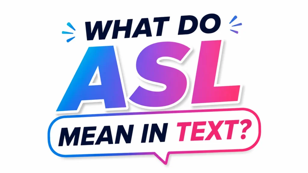 What Do ASL Mean in Text?