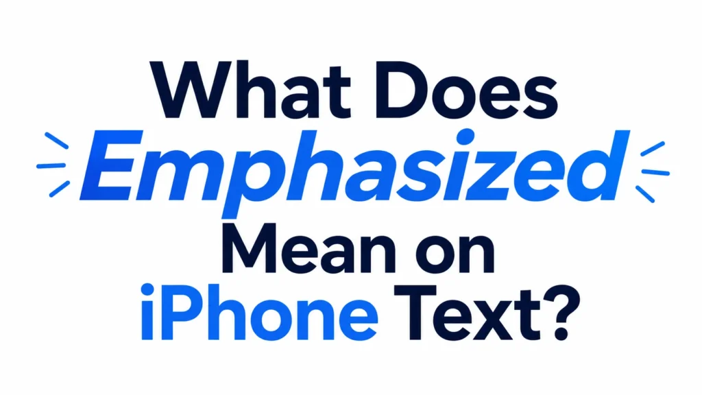 What Does Emphasized Mean on iPhone Text?