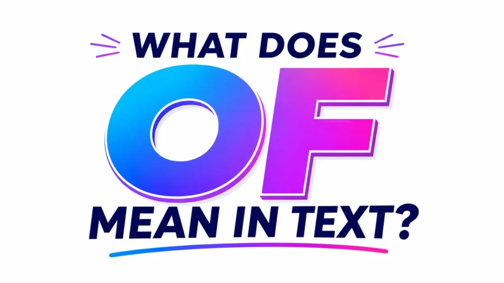 What Does OF Mean in Text?