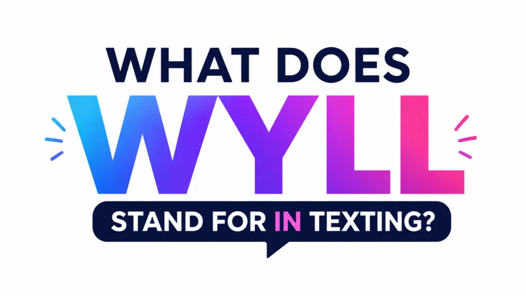 What Does WYLL Stand for in Texting?