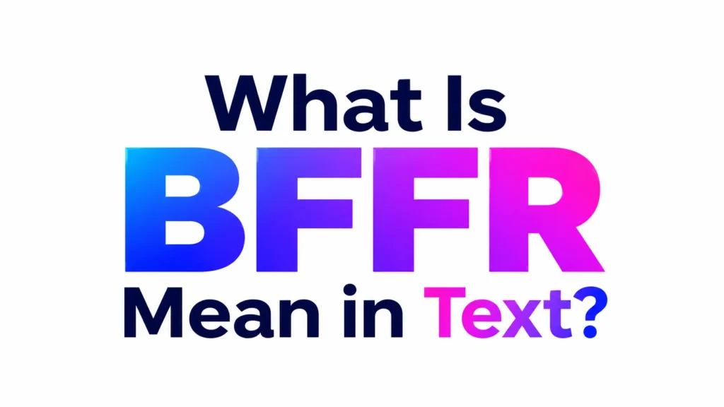 What Is BFFR Mean in Text?