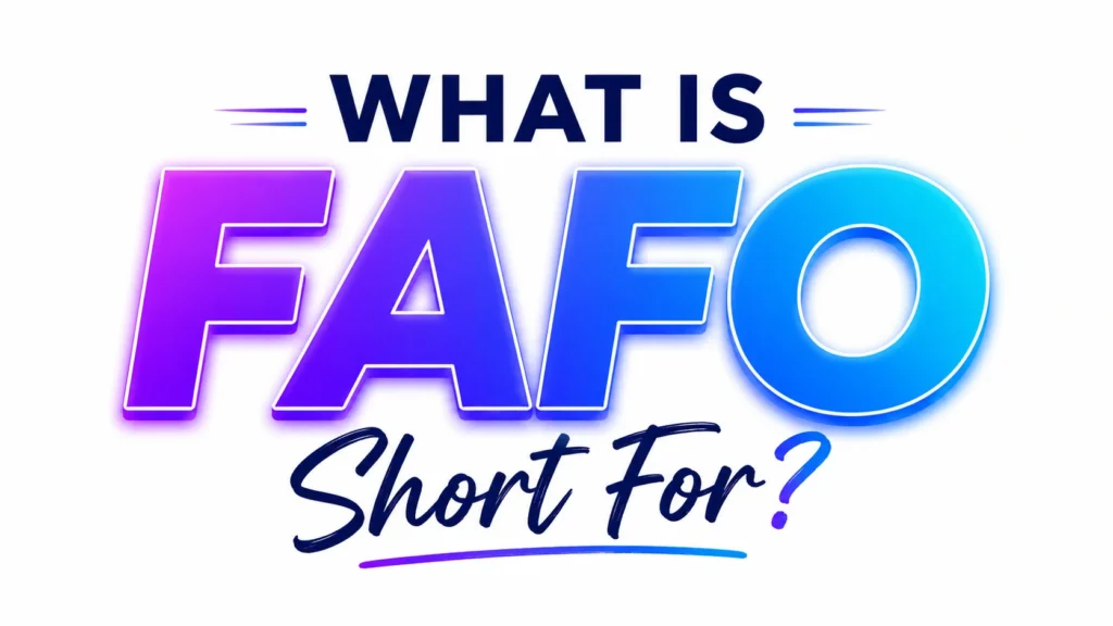 What Is FAFO Short For?