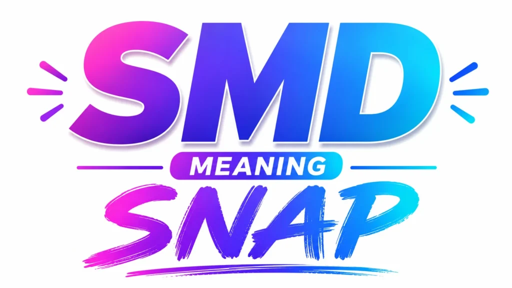 SMD Meaning Snap