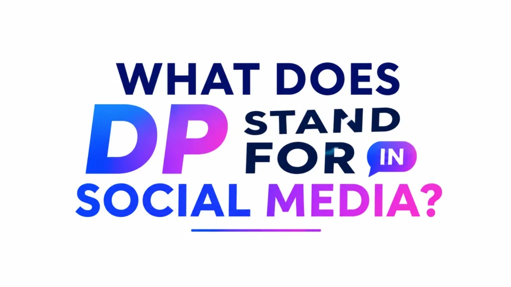 What Does DP Stand for in Social Media?