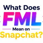 What Does FML Mean on Snapchat?