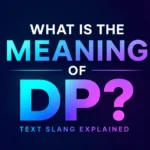 What Is Meaning of DP?