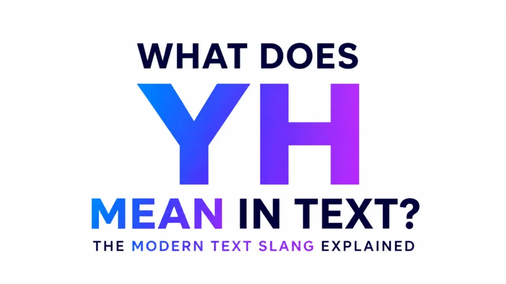 What Does YH Mean in Text?